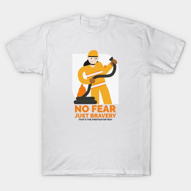 No fear, just bravery that's the firefighter way T-Shirt by TheRelaxedWolf